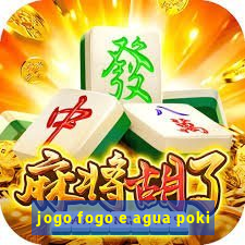 jogo fogo e agua poki